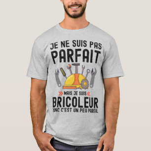 T-shirt Je ne suis pas parfait mais je suis bricoleur