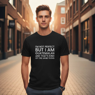 T-shirt Je ne suis pas parfait, mais je suis guatémaltèque