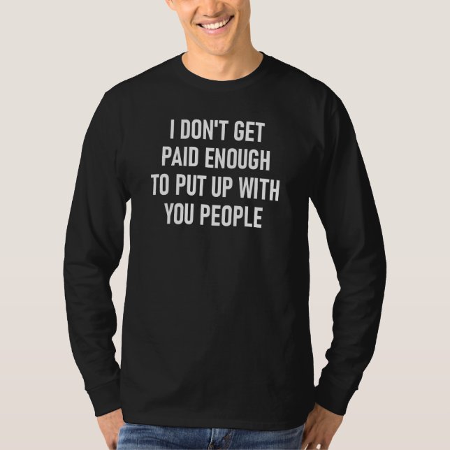 T-shirt Je ne suis pas payé assez drôle plaisanteries sarc (Devant)