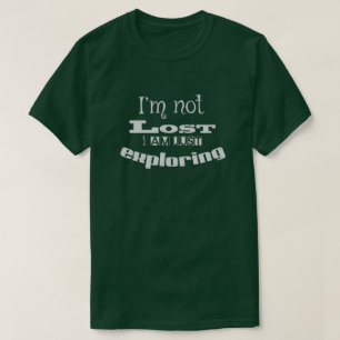 T-shirt Je ne suis pas perdu, je suis juste en train d'exp