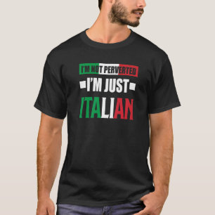 T-shirt Je ne suis pas perverti Je suis juste Italie Itali