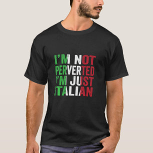 T-shirt Je Ne Suis Pas Perverti Je Suis Juste Italien Vint