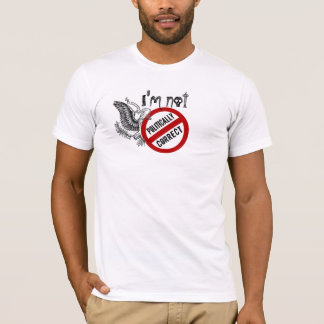T-shirt Je ne suis pas politiquement correct… Je suis