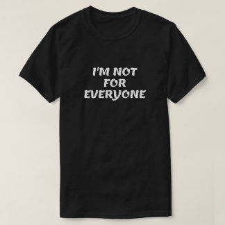 T-shirt Je ne suis pas pour tout le monde 
