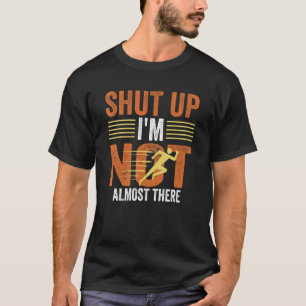T-shirt Je Ne Suis Pas Presque Là Marathon Runner