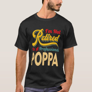 T-shirt Je Ne Suis Pas Retraité Je Suis Un Poppa Professio