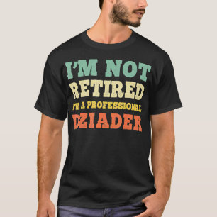 T-shirt Je Ne Suis Pas Retraité Professionnel Dziadek Vint