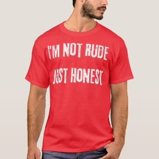 T-shirt Je Ne Suis Pas Rude Juste Honnête Drôle Snarky Sar