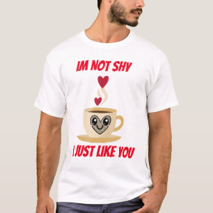 T-shirt Je ne suis pas timide je vous aime