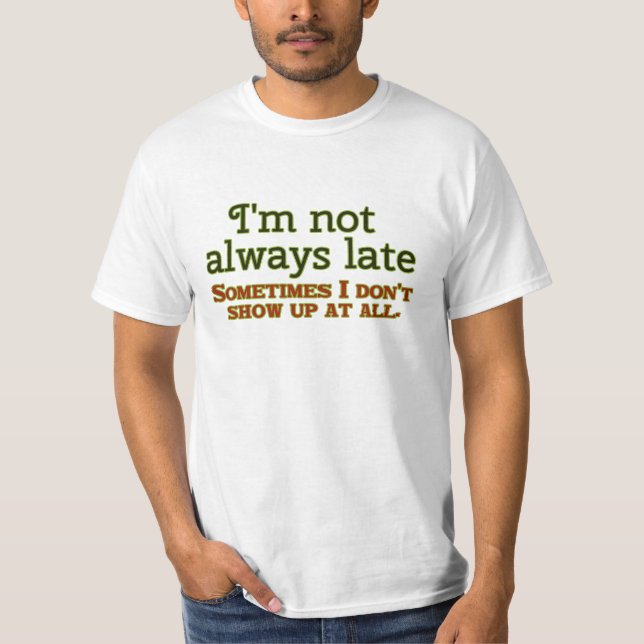 T-shirt Je ne suis pas toujours en retard (Devant)