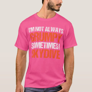 T-shirt Je Ne Suis Pas Toujours Grave Parfois Je Skydive S