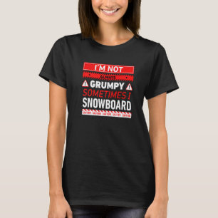 T-shirt Je ne suis pas toujours grincheux parfois je fais
