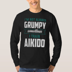 T-shirt Je ne suis pas toujours grincheux Parfois, je form