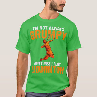 T-shirt Je ne suis pas toujours grincheux parfois je joue