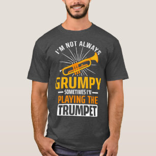 T-shirt Je Ne Suis Pas Toujours Une Trompette Grave