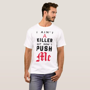 T-SHIRT JE NE SUIS PAS TUEUR MAIS NE ME POUSSE PAS