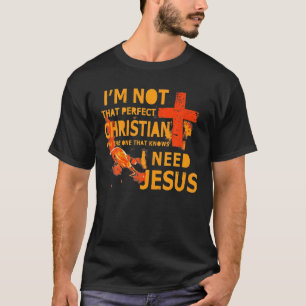 T-shirt Je ne suis pas un chrétien parfait je sais que j'a