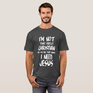 T-shirt Je ne suis pas UN CHRÉTIEN PARFAIT que JE CONNAIS