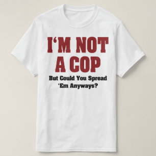 T-shirt Je ne suis pas un flic - Humour adulte coquin drôl