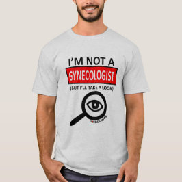 T-shirt Je ne suis pas un gynécologue