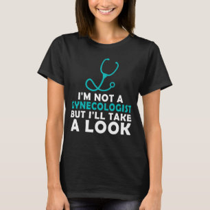 T-shirt Je ne suis pas un gynécologue mais je vais jeter 