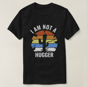 T-shirt Je ne suis pas un hugger cactus chemise, drôle int