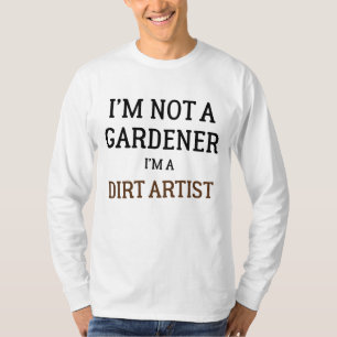 T-shirt Je ne suis pas un jardinier Je suis un artiste de