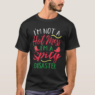 T-shirt Je ne suis pas un mess chaud Je suis un désastre é