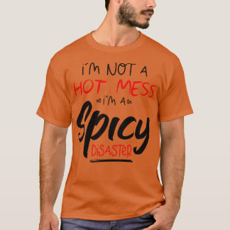 T-shirt Je Ne Suis Pas Un Mess Chaud Je Suis Un Désastre É