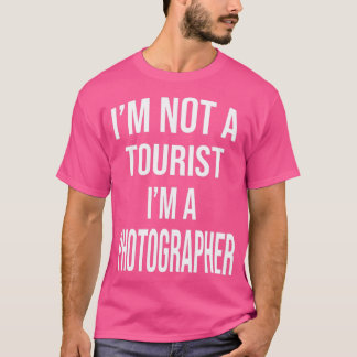 T-shirt Je ne suis pas un touriste je suis un photographe 