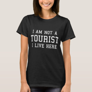 T-shirt Je Ne Suis Pas Un Touriste Que Je Vis Ici