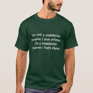 T-shirt Je ne suis pas un végétarien parce que j'aime de