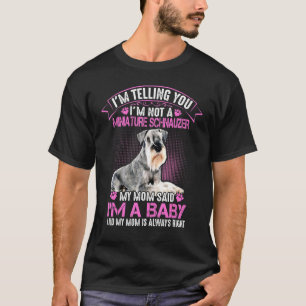 T-shirt Je ne suis pas une miniature Schnauzer Ma mère m'a