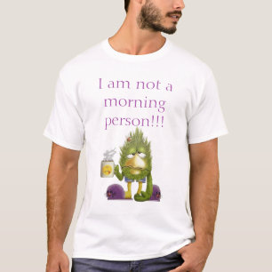 T-shirt Je ne suis pas une personne de matin ! ! !