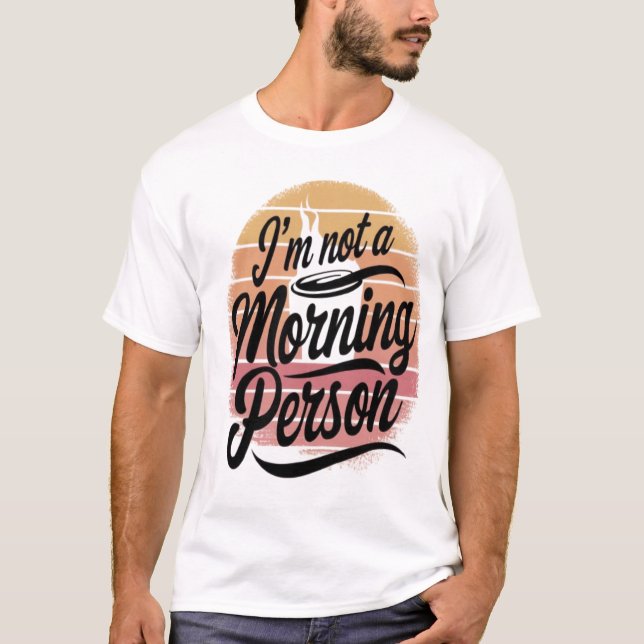 T-shirt Je ne suis pas une personne matinale (Devant)