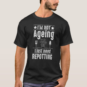 T-shirt Je ne suis pas vieillir Drôle Jardinage Plante Amo