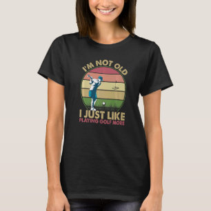 T-shirt Je ne suis pas vieux J'aime jouer au golf Plus 1
