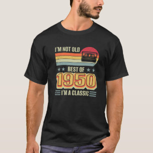T-shirt Je ne suis pas vieux meilleur 1950 Anniversaire cl