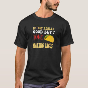 T-shirt Je ne suis pas vraiment bon, mais j'aime faire des