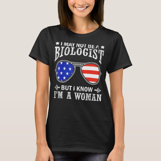 T-shirt Je ne suis peut-être pas biologiste, mais je sais  (Devant)