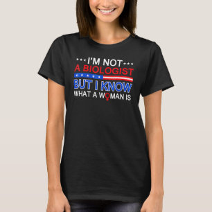 T-shirt Je ne suis peut-être pas biologiste, mais je sais 