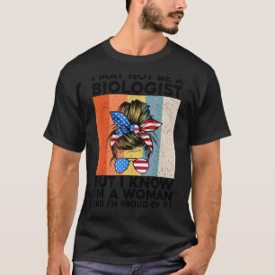 T-shirt Je ne suis peut-être pas biologiste, mais je sais 