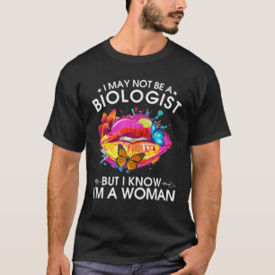 T-shirt Je ne suis peut-être pas biologiste, mais je sais