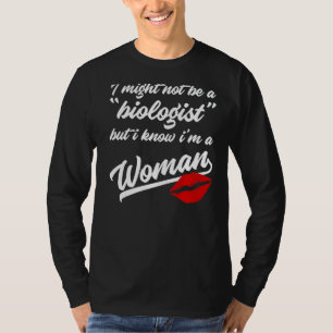 T-shirt Je ne suis peut-être pas biologiste, mais je sais