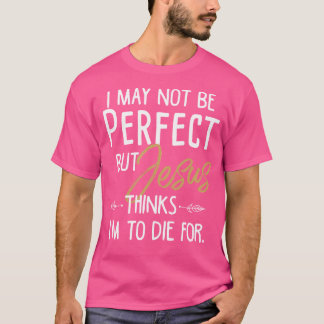 T-shirt Je Ne Suis Peut-Être Pas Parfait, Mais Jésus Pense