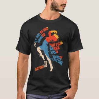 T-shirt Je Ne Suis Peut-Être Pas Un Danseuse Professionnel