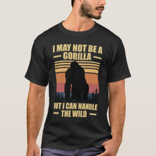T-shirt Je ne suis peut-être pas un gorille mais je peux g