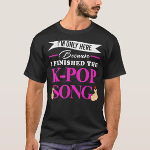 T-shirt Je ne suis que parce que j'ai fini K Pop Song Bubb