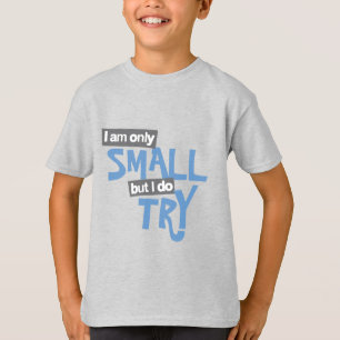 T-shirt Je ne suis que petit mais j'essaie les garçons ble