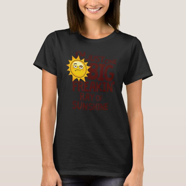 T-shirt Je ne suis qu'un grand Freakin Ray Of Sunshine (Devant)